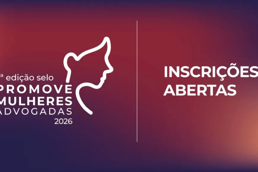 Abertas as inscrições para a 2ª edição do Selo Promove Mulheres Advogadas 